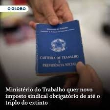 Ministério do Trabalho quer novo imposto sindical obrigatório de até o triplo do extinto
