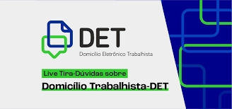 MTE promove live para tirar dúvidas sobre a implantação do Domicílio Eletrônico Trabalhista (DET) nesta terça-feira (9)