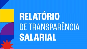 Empresas têm até 30 de agosto para preencher o Relatório de Transparência Salarial