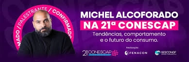21ª CONESCAP: tendências, comportamento e o futuro do consumo com Michel Alcoforado