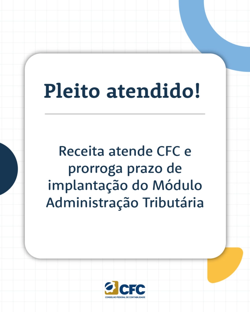 Receita Federal atende pedido do CFC e prorroga prazo de implantação do Módulo Administração Tributária