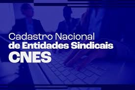 MTE tem endereço digital único para consultas e solicitações ao Cadastro Nacional de Entidades Sindicais