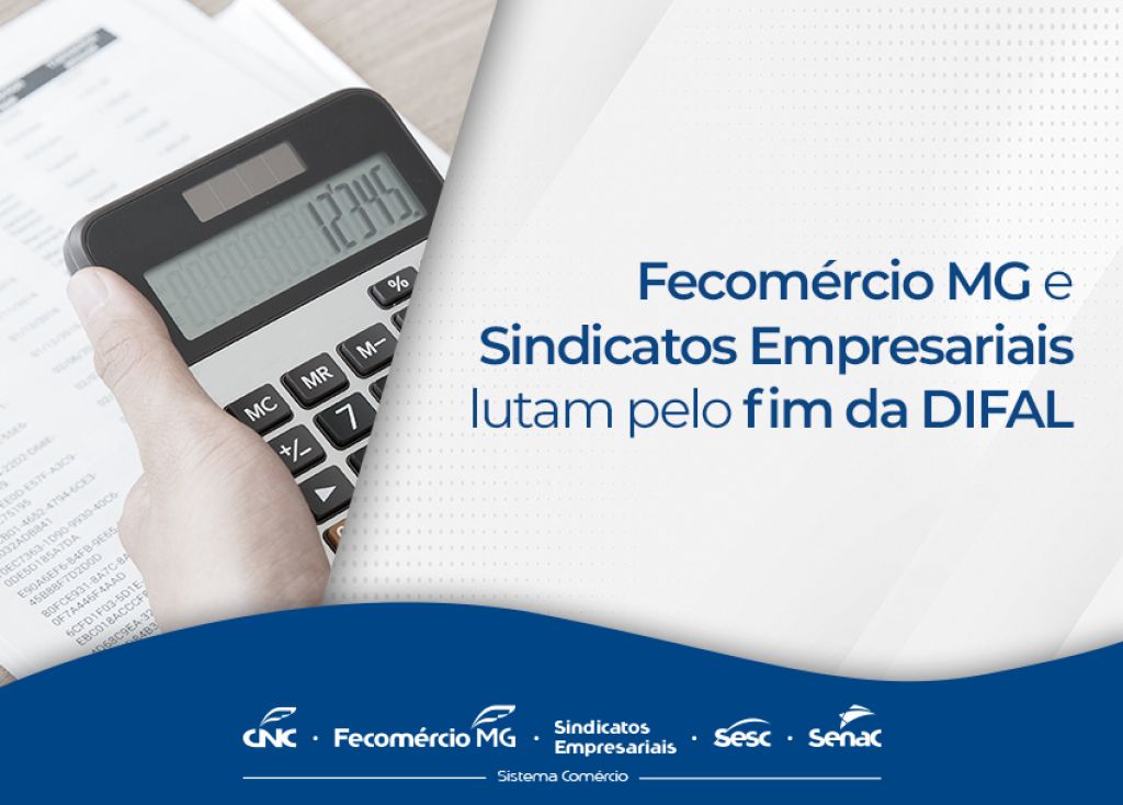 Fecomércio MG e Sindicatos protocolaram pedido de suspensão da DIFAL