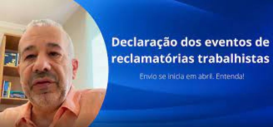 Prazo para envio da Declaração dos eventos de reclamatórias trabalhistas começa em 1º de abril
