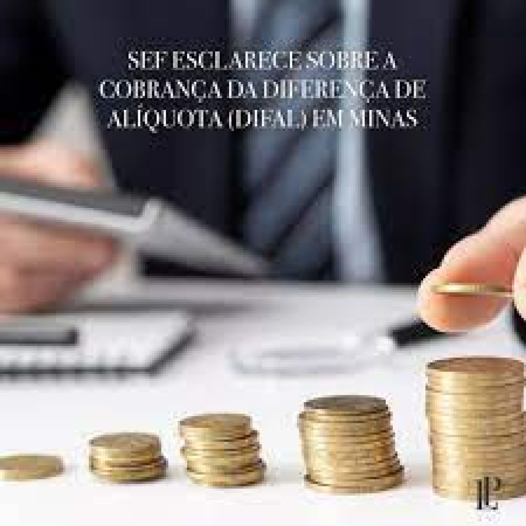 SEF esclarece sobre a cobrança da diferença de alíquota (Difal) em Minas