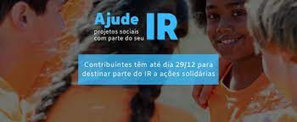 Destine parte do seu Imposto de Renda a projetos sociais até dia 29/12. Arrecadação pode chegar a R$ 8 bilhões
